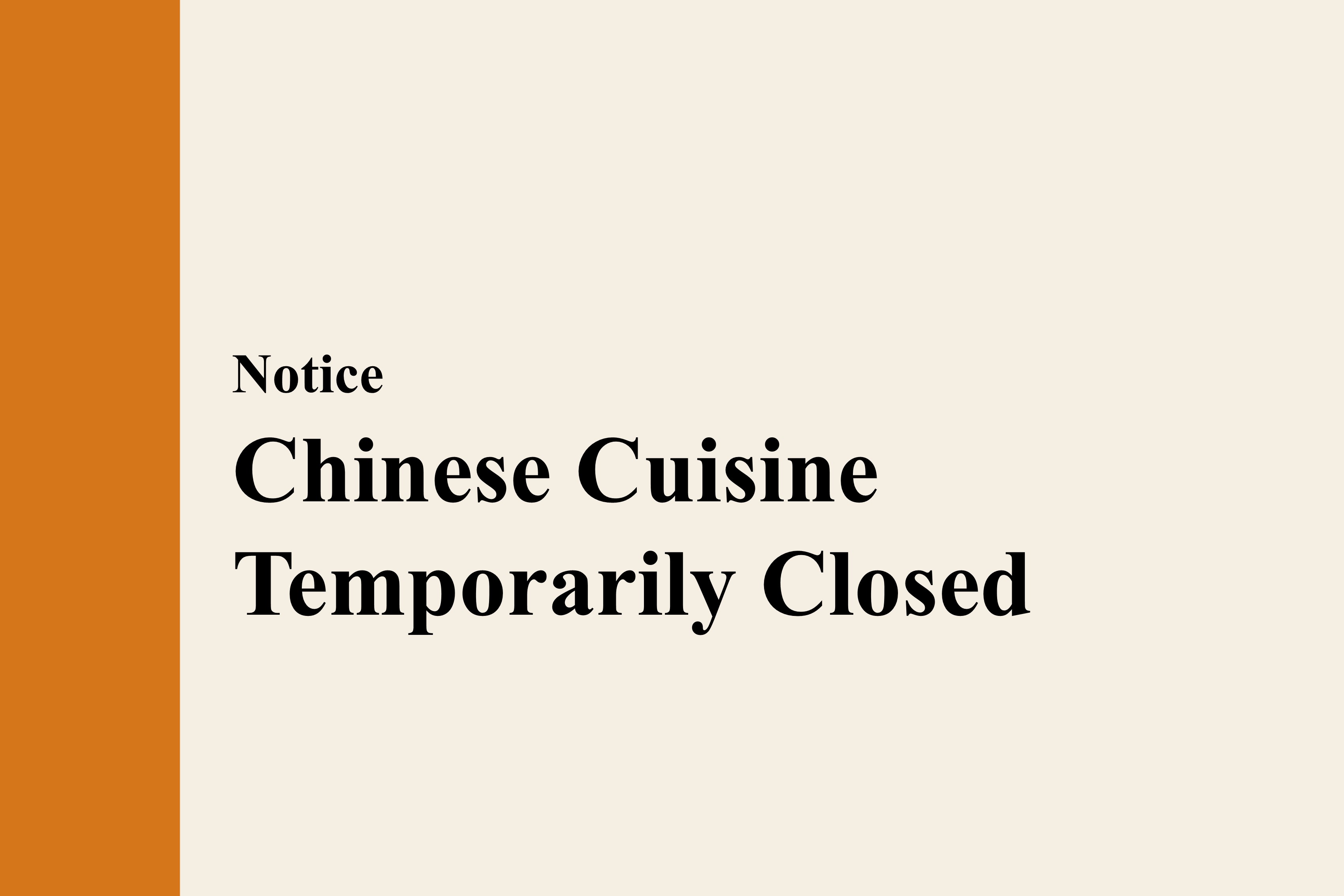 【Notice】 Chinese Cuisine Temporarily Closed