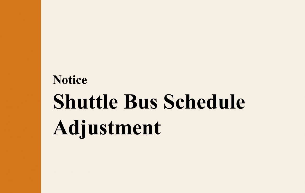 【Notice】Shuttle Bus Schedule Adjustment